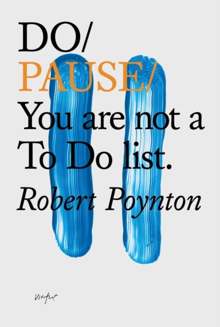 Do Pause - You are not a To Do list.