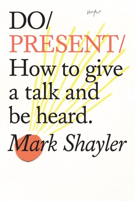 Do Present - How to give a talk and be heard.
