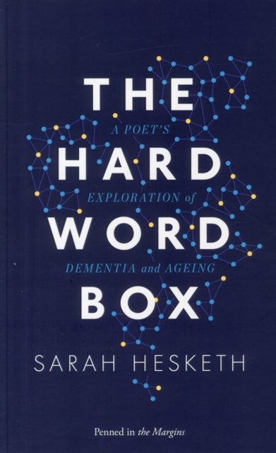 The Hard Word Box - A Poet's Exploration of Dementia and Ageing