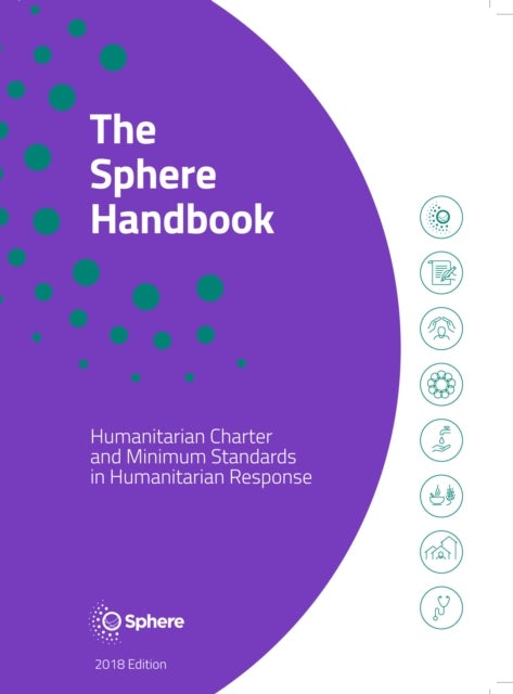 The Sphere Handbook - Humanitarian Charter and Minimum Standards in Humanitarian Response