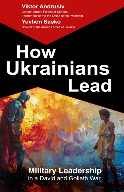 How Ukrainians Lead - Military Leadership  in a David and Goliath War