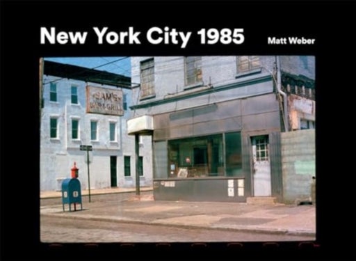 New York City 1985 - New York City 1985 in Photographs