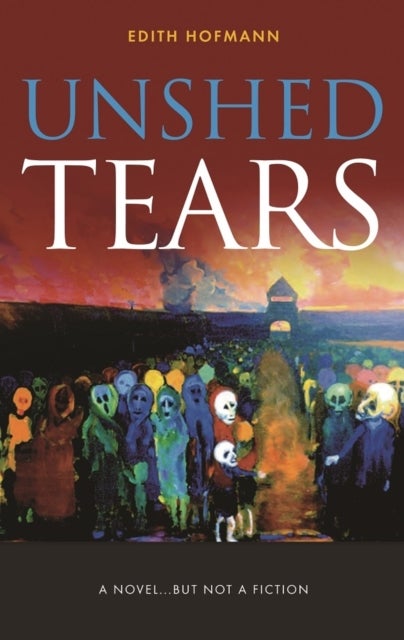 Unshed Tears - A Novel...but Not a Fiction