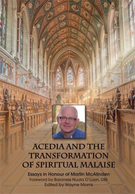 Acedia and the Transformation of Spiritual Malaise - Essays in Honour of Martin McAlinden