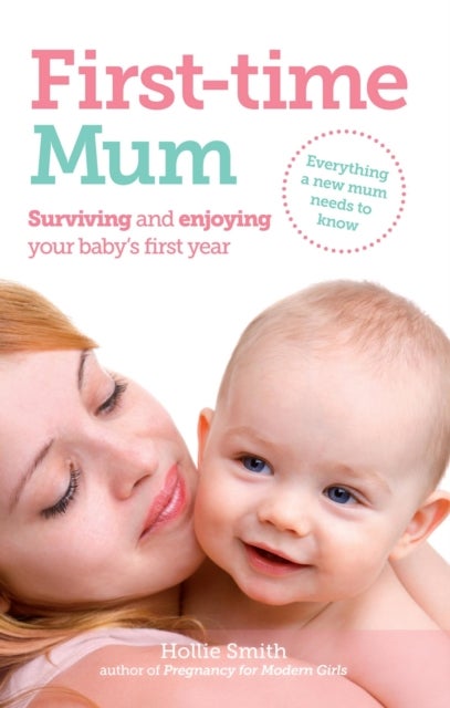 First-time Mum - Surviving and Enjoying your baby's first year