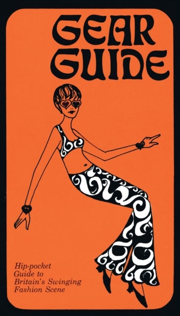 Gear Guide, 1967 - Hip-pocket Guide to Britain’s Swinging Carnaby Street Fashion Scene