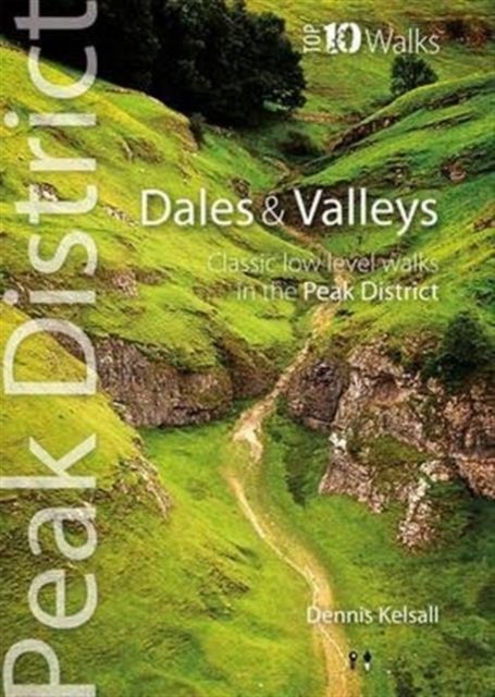 Dales & Valleys - Top 10 Walks Series, Peak District - Classic low-level walks in the Peak District