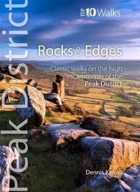 Rocks & Edges - Top 10 Walks Series, Peak District - Classic walks on the high escarpments of the Peak District