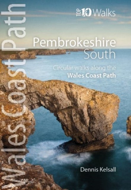 Pembrokeshire South - Top 10 Walks Series - Circular Walks along the Wales Coast Path