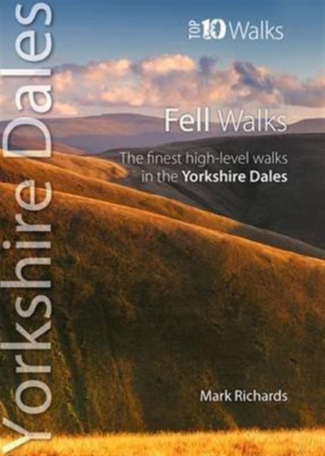 Fell Walks - Top 10 Walks Series, Yorkshire Dales - The finest high-level walks in the Yorkshire Dales