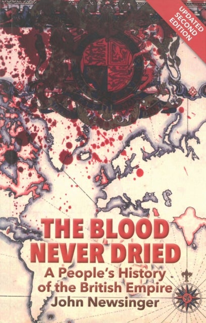 The Blood Never Dried - A People's History of the British Empire