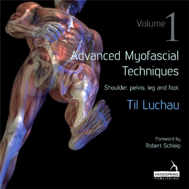 Advanced Myofascial Techniques: Volume 1 - Shoulder, Pelvis, Leg and Foot