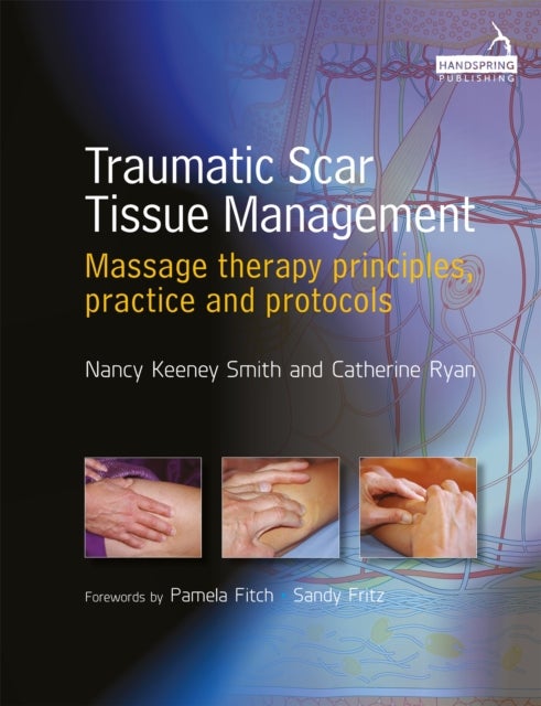 Traumatic Scar Tissue Management - Principles and Practice for Manual Therapy