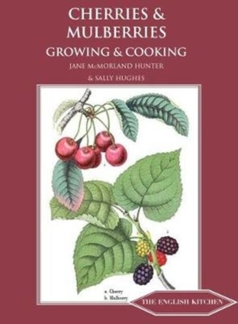 Cherries & Mulberries - Growing & Cooking
