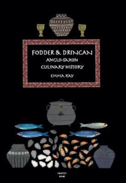 Fodder & Drincan - Anglo-Saxon Culinary History