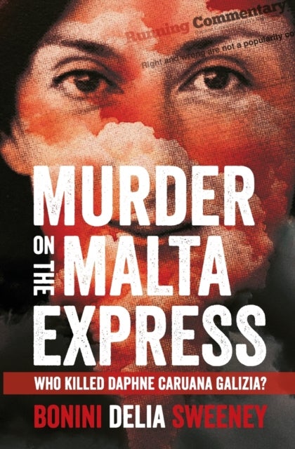Murder on The Malta Express - Who killed Daphne Caruana Galizia?