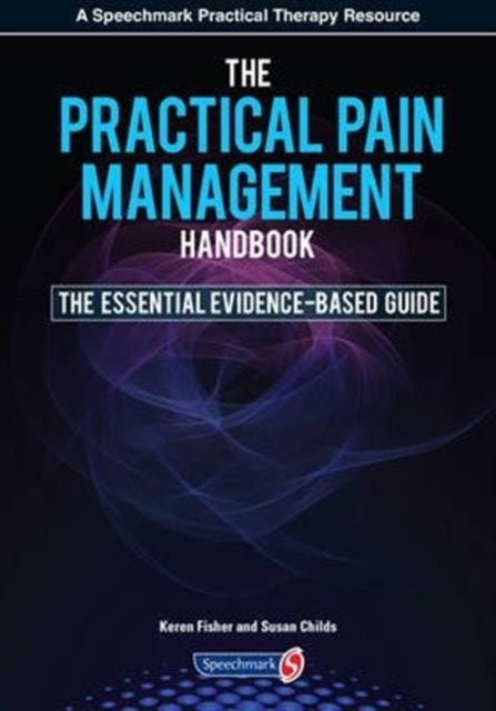 The Practical Pain Management Handbook - The Essential Evidence-Based Guide