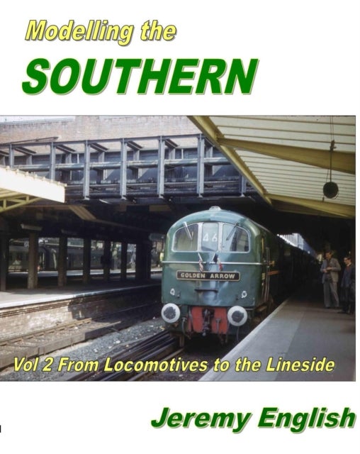 Modelling the Southern - From Locomotive to the Lineside