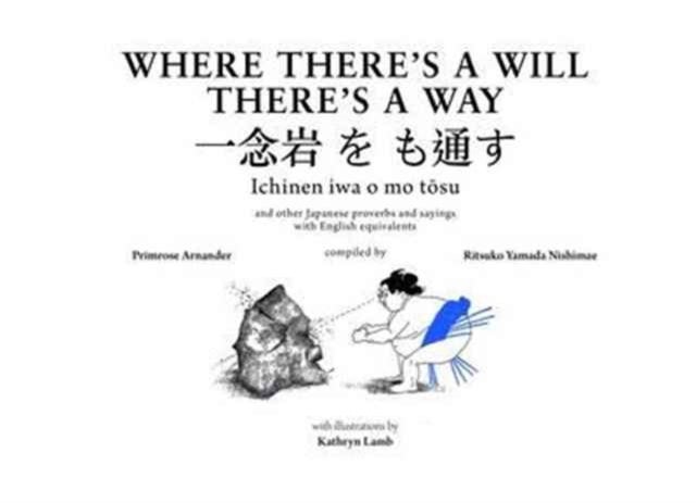 Where There's a Will There's a Way - Japanese Proverbs and Their English Equivalents