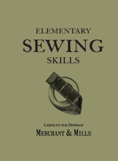 Elementary Sewing Skills - Do it Once, Do it Well