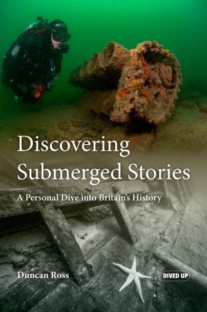 Discovering Submerged Stories - A Personal Dive into Britain's History