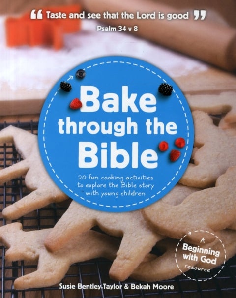 Bake through the Bible - 20 cooking activities to explore Bible truths with your child