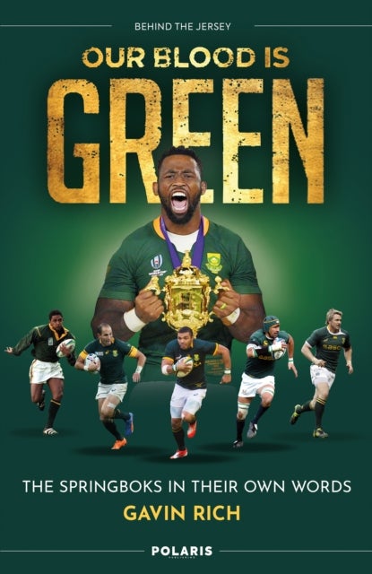 Our Blood is Green - The Springboks in their Own Words
