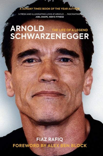 Arnold Schwarzenegger - The Life of a Legend