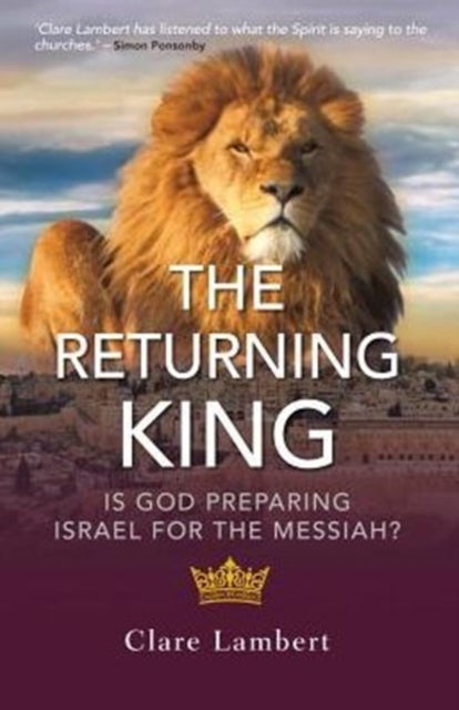 The Returning King - Is God Preparing Israel for the Messiah?