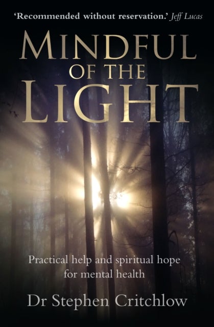 Mindful of the Light - Practical help and spiritual hope for mental health