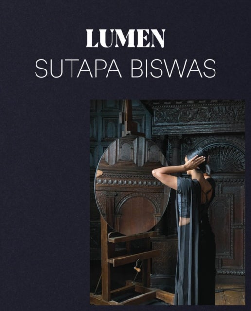 Sutapa Biswas: Lumen - Lumen