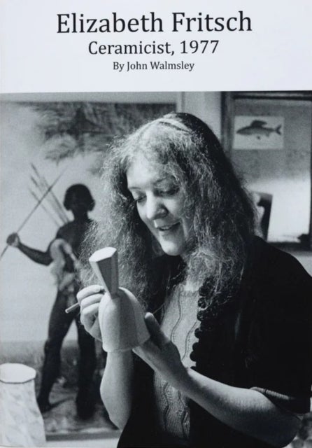 Elizabeth Fritsch - Ceramicist, 1977