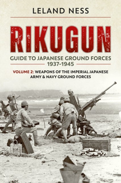 Rikugun Volume 2 - Weapons of the Imperial Japanese Army & Navy Ground Forces