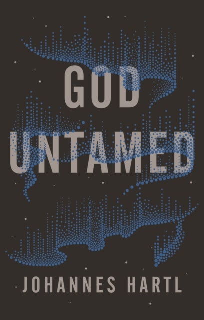God Untamed - Out of the Spiritual Comfort Zone