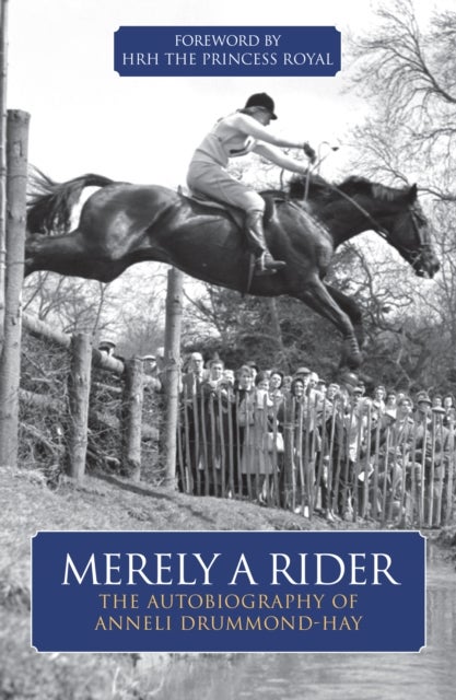 Merely A Rider - The Autobiography of Anneli Drummond-Hay