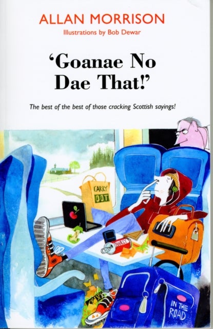 'Goanae No Dae That!' - The best of the best of those cricking Scottish sayings!