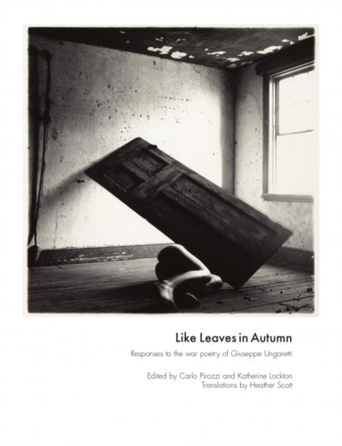Like Leaves in Autumn - Responses to the war poetry of Giuseppe Ungaretti