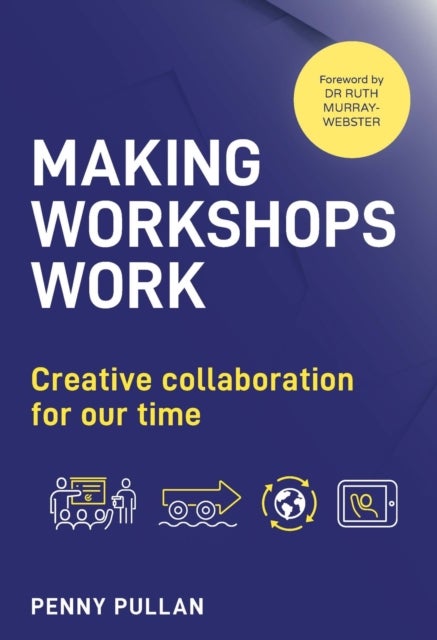 Making Workshops Work - Creative collaboration for our time
