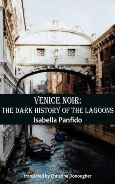 Venice Noir - The dark history of the lagoons