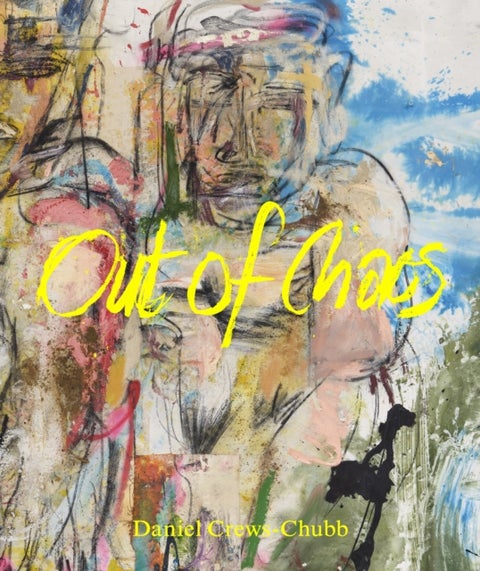 Daniel Crews-Chubb - Out of Chaos