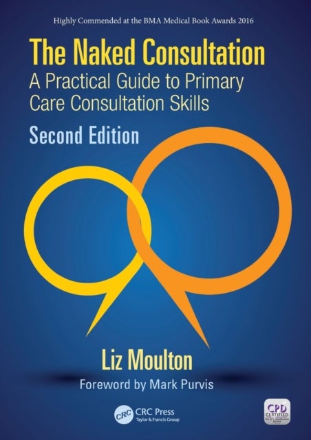 The Naked Consultation - A Practical Guide to Primary Care Consultation Skills, Second Edition