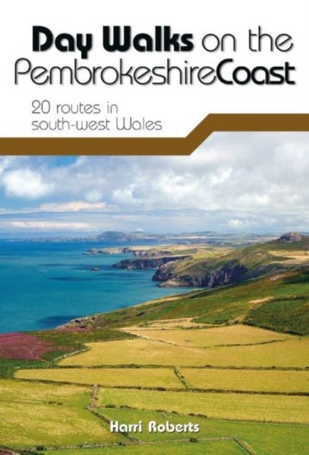 Day Walks on the Pembrokeshire Coast - 20 routes in south-west Wales