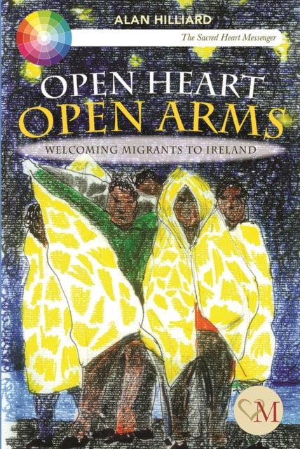 Open Heart Open Arms - Welcoming Migrants to Ireland