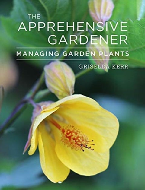 The Apprehensive Gardener - Managing Garden Plants