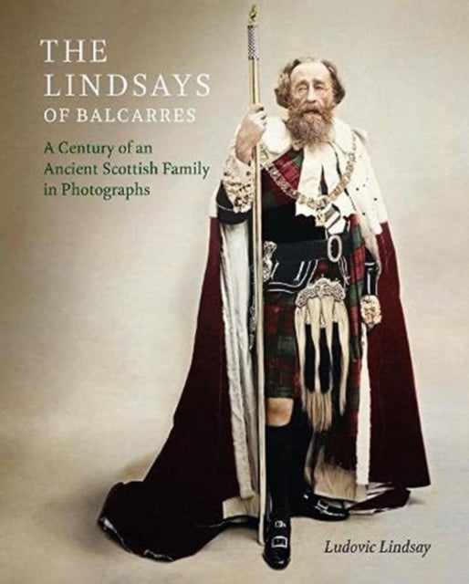 The Lindsays of Balcarres - A Century of an Ancient Scottish Family in Photographs