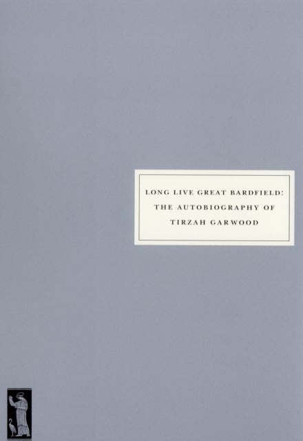 Long Live Great Bardfield - The Autobiography of Tirzah Garwood