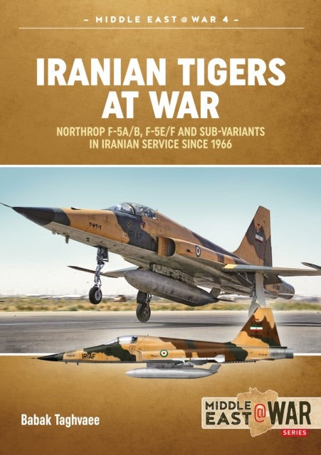 Iranian Tigers at War - Northrop F-5A/B, F-5E/F and Sub-Variants in Iranian Service since 1966