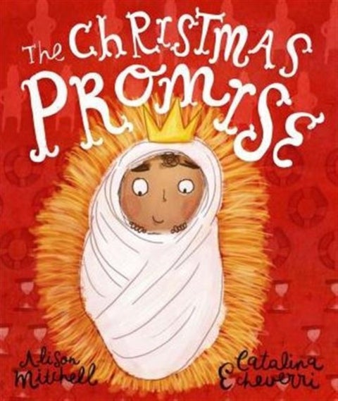 The Christmas Promise Storybook - A True Story from the Bible about God's Forever King