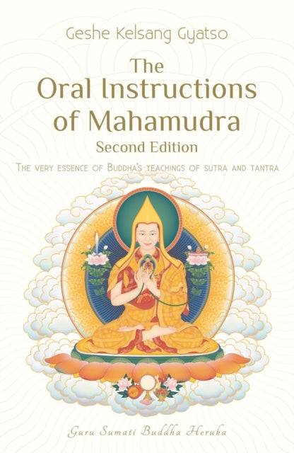 The Oral Instructions of Mahamudra - The Very Essence of Buddhas Teachings of Sutra and Tantra