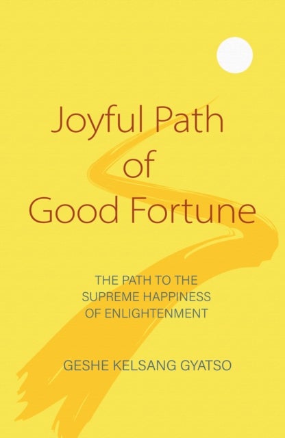 Joyful Path of Good Fortune - The Complete Buddhist Path to Enlightenment